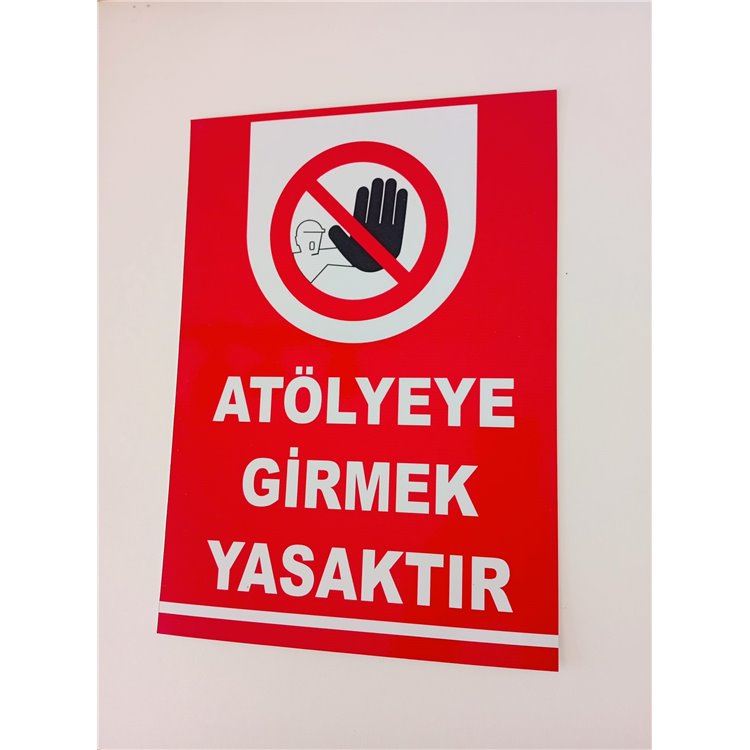 25X35_CM_ATOLYE_YE_GIRMEK_YASAKTIR_UYARI_LEVHASI_3_MM_DEKOTA_LEVHA1_652.jpg